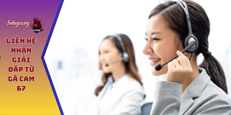 Liên hệ GÀ CAM 67 - Giải đáp nhanh chóng mọi vấn đề 4 Liên hệ nhận giải đáp từ GÀ CAM 67