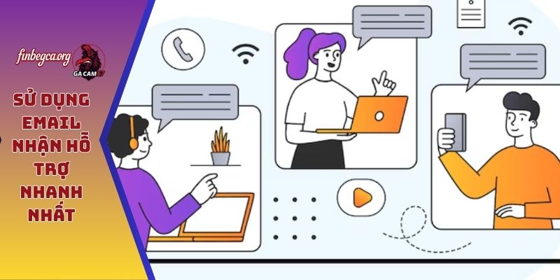 Liên hệ GÀ CAM 67 - Giải đáp nhanh chóng mọi vấn đề 5 Sử dụng email nhận hỗ trợ nhanh nhất